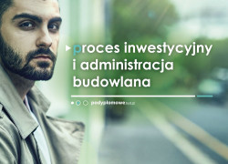 Proces inwestycyjny i administracja budowlana
