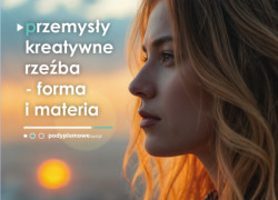 Przemysły kreatywne RZEŹBA - FORMA I MATERIA