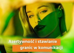 Asertywność i stawianie granic w komunikacji